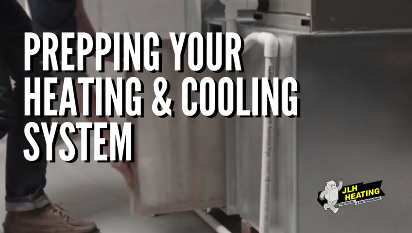 PREPPING YOUR HEATING & COOLING SYSTEM